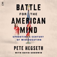 Battle for the American Mind: Uprooting a Century of Miseducation - Hegseth, Pete; Goodwin, David