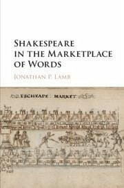 Shakespeare in the Marketplace of Words - Lamb, Jonathan P.