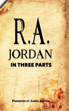 R. A. Jordan In Three Parts - Jordan, R A