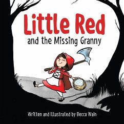 Little Red and the Missing Granny - Wain, Becca
