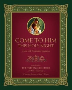 Come to Him This Holy Night: Three Irish Christmas Traditions - Warner, David