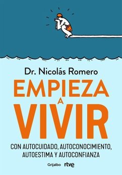 Empieza a Vivir: Con Autocuidado, Autoconocimiento, Autoestima Y Autoconfianza / Start Living - Romero, Nicolás