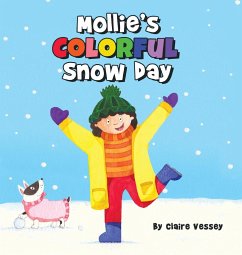 Mollie's Colorful Snow Day - Vessey, Claire