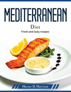 Mediterranean diet: Fresh and tasty recipes - Hector D Harrison