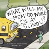 What Will My Mom Do While I'm at School? - Bild 1