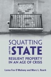 Squatting and the State - Fox O'Mahony, Lorna; Roark, Marc L
