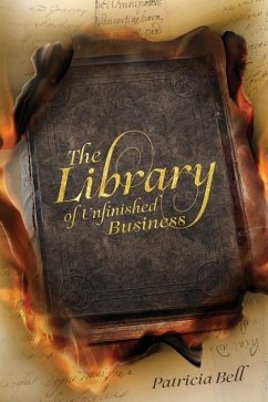 The Library of Unfinished Business - Bell, Patricia