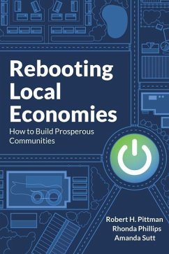 Rebooting Local Economies: How to Build Prosperous Communities - Pittman, Robert H.; Phillips, Rhonda; Sutt, Amanda