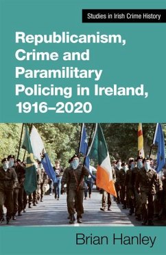 Republicanism, Crime and Paramilitary Policing, 1916-2020 - Hanley, Brian