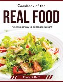 Cookbook of the real food: The easiest way to decrease weight