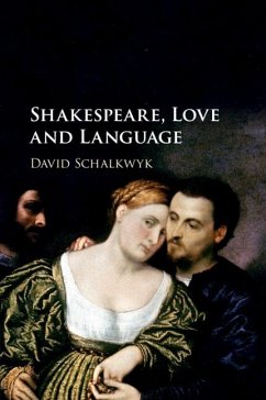 Shakespeare, Love and Language - Schalkwyk, David (Queen Mary University of London)