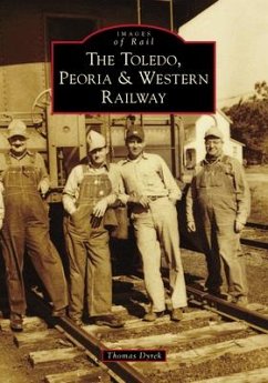 The Toledo, Peoria & Western Railway - Dyrek, Thomas