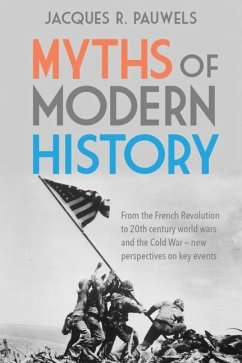 Myths of Modern History - Pauwels, Jacques R.