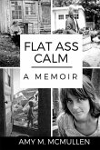 Flat Ass Calm: A Memoir