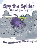 Spy the Spider: Out of the fog A playful, simple, fun and easy to read kid's book