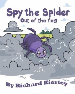 Spy the Spider: Out of the fog A playful, simple, fun and easy to read kid's book - Kiertey, Richard