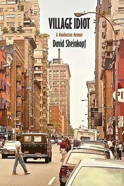 Village Idiot: A Manhattan Memoir - Sheinkopf, David