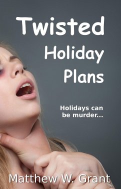 Twisted Holiday Plans (Holiday Crime Short Story, #2) (eBook, ePUB) - Grant, Matthew W.