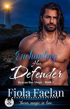 Enchanting Her Defender (Beacon Bay Magic - Book 2) (eBook, ePUB) - Faelan, Fiola
