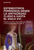 Estereotipos femeninos desde la antigüedad clásica hasta el siglo XVI (eBook, ePUB)