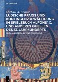 Ludische Praxis und Kontingenzbewältigung im Spielebuch Alfons' X. und anderen Quellen des 13. Jahrhunderts (eBook, ePUB)