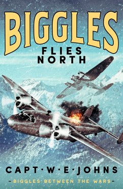 Biggles Flies North (eBook, ePUB) - Johns, Captain W. E.