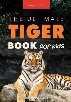 The Ultimate Tiger Book for Kids (Animal Books for Kids, #1) (eBook, ePUB) - Kellett, Jenny
