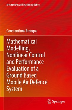 Mathematical Modelling, Nonlinear Control and Performance Evaluation of a Ground Based Mobile Air Defence System - Frangos, Constantinos