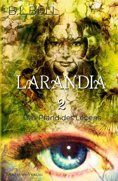 Larandia - Das Pfand des Lebens - Bell, B. L.