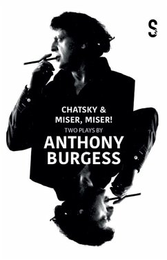 Chatsky & Miser, Miser! Two Plays by Anthony Burgess (eBook, ePUB) - Griboyedov, Alexander; Molière, Jean-Baptiste Poquelin