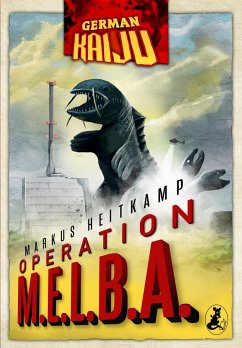 GERMAN KAIJU - Operation M.E.L.B.A. - Heitkamp, Markus