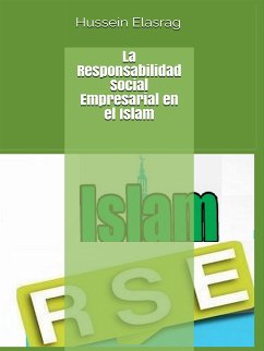 La Responsabilidad Social Empresarial en el Islam (eBook, ePUB) - Elasrag, Hussein