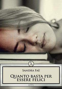 Quanto basta per essere felice (eBook, ePUB) - Faè, Sandra