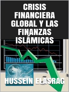 Crisis Financiera Global y las Finanzas Islámicas (eBook, ePUB) - Elasrag, Hussein