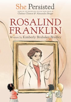 She Persisted: Rosalind Franklin (eBook, ePUB) - Bradley, Kimberly Brubaker; Clinton, Chelsea
