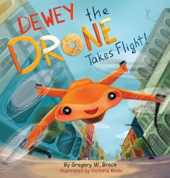 Dewey the Drone Takes Flight! - Brock, Gregory