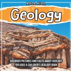 Geology: Discover Pictures and Facts About Geology For Kids! A Children's Geology Book
