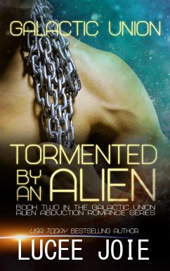 Tormented by an Alien (Galactic Union, #2) (eBook, ePUB) - Joie, Lucee