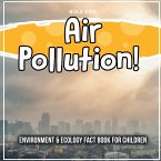 Air Pollution! Environment & Ecology Fact Book For Children