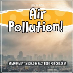 Air Pollution! Environment & Ecology Fact Book For Children - Kids, Bold