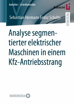Analyse segmentierter elektrischer Maschinen in einem Kfz-Antriebsstrang (eBook, PDF) - Schulte, Sebastian Hermann Franz