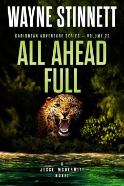 All Ahead Full: A Jesse McDermitt Novel (Caribbean Adventure Series, #22) (eBook, ePUB) - Stinnett, Wayne All Ahead Full: A Jesse McDermitt Novel (Caribbean Adventure Series, #22) (eBook, ePUB) - Stinnett, Wayne