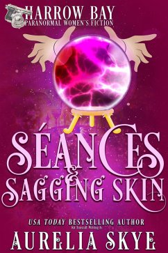 Séances & Sagging Skin (Harrow Bay, #8) (eBook, ePUB) - Skye, Aurelia