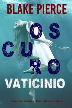 Cover Oscuro Vaticinio (Un thriller de suspense del FBI de Laura Frost - Libro 1) (eBook, ePUB)