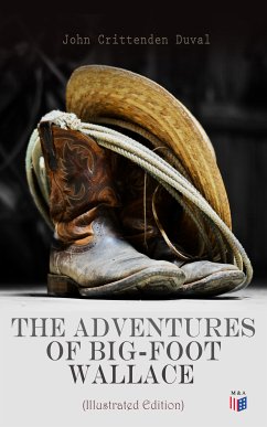 The Adventures of Big-Foot Wallace (Illustrated Edition) (eBook, ePUB) - Duval, John Crittenden