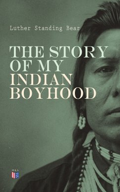 The Story of My Indian Boyhood (eBook, ePUB) - Bear, Luther Standing