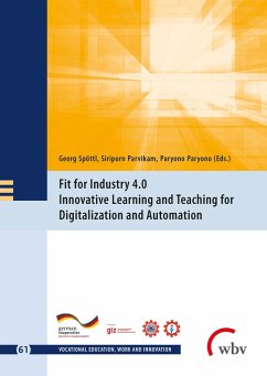 Fit for Industry 4.0 - Innovative Learning and Teaching for Digitalization and Automation (eBook, PDF) - Parvikam, Siriporn; Paryono, Paryono; Spöttl, Georg