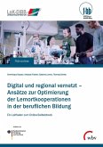 Digital und regional vernetzt - Ansätze zur Optimierung der Lernortkooperation in der beruflichen Bildung (eBook, PDF)