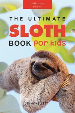 The Ultimate Sloth Book for Kids (Animal Books for Kids) (eBook, ePUB) - Kellett, Jenny
