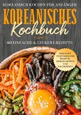 Koreanisch kochen für Anfänger: Koreanisches Kochbuch (eBook, ePUB)